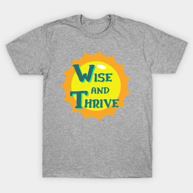 Wise and Thrive T-Shirt by KORIography